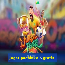 jogar pachinko 5 gratis